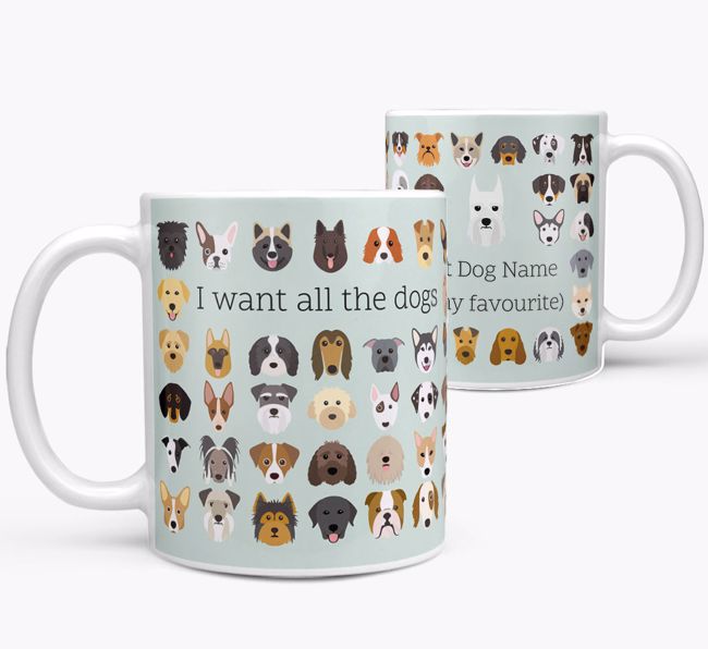 'I Want All the Dogs' - Personalised {breedFullName} Mug